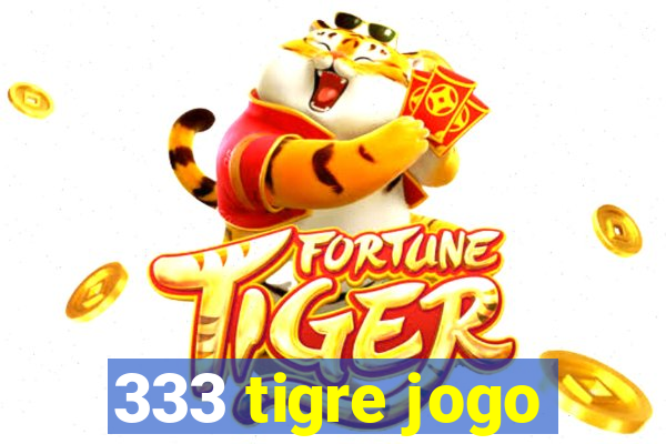 333 tigre jogo