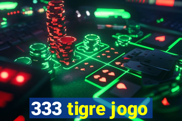 333 tigre jogo