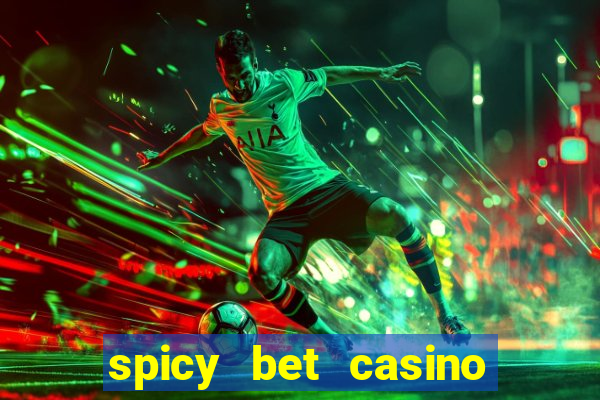 spicy bet casino como funciona