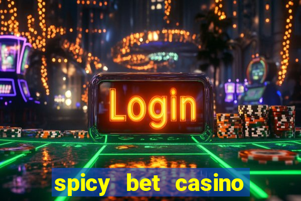 spicy bet casino como funciona