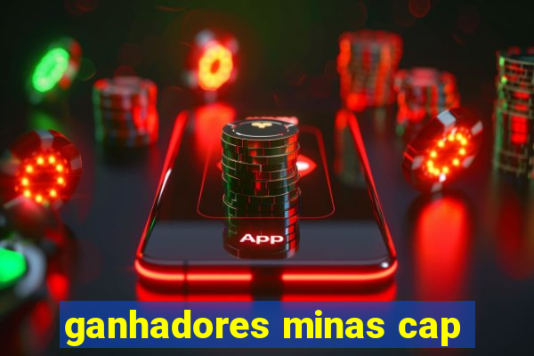 ganhadores minas cap