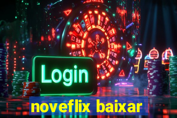 noveflix baixar