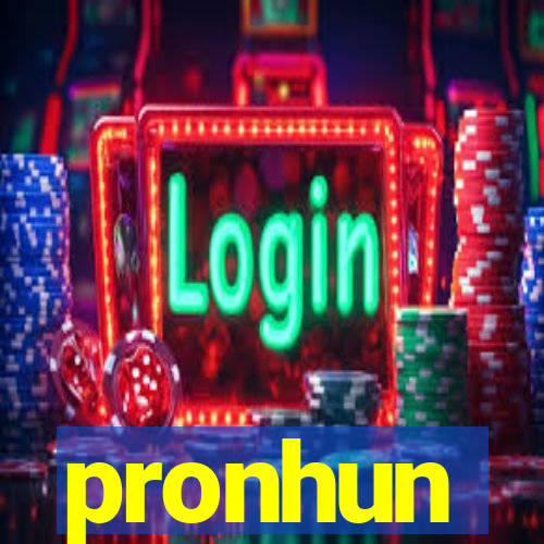 pronhun