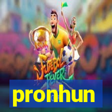 pronhun