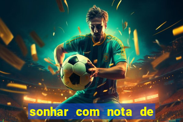 sonhar com nota de 100 reais jogo do bicho