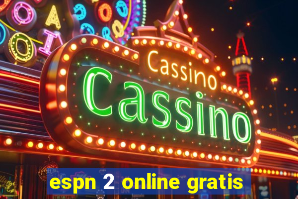 espn 2 online gratis